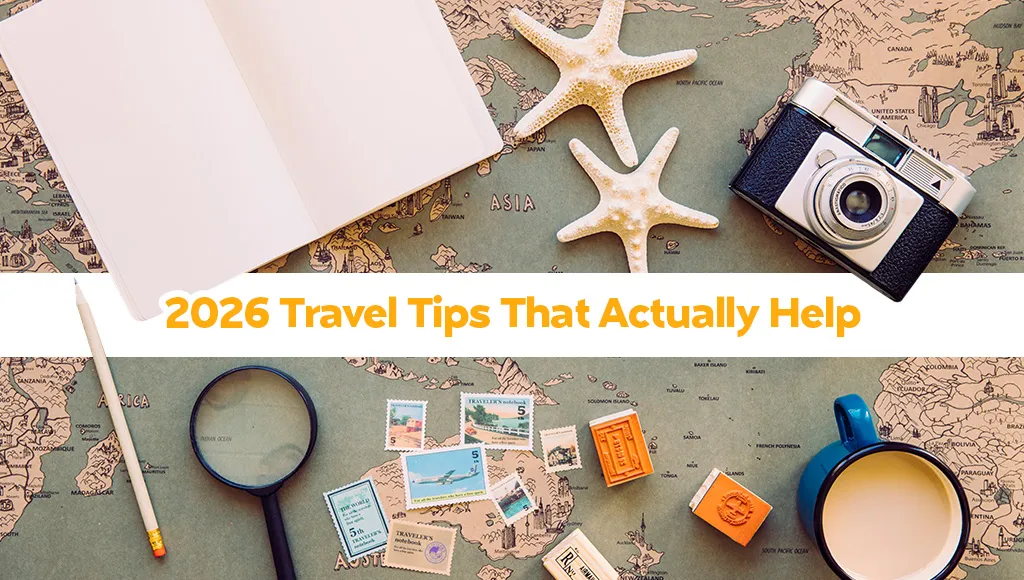 2026 Travel Tips That Actually Help